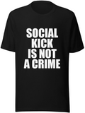 Social Kick Is Not A Crime tee